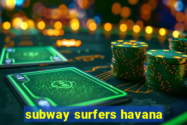 subway surfers havana